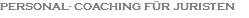 PERSONAL- COACHING FÜR JURISTEN